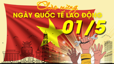 Ngày Quốc tế Lao động 1/5: Tôn vinh giá trị lao động và sáng tạo trong kỷ nguyên phát triển